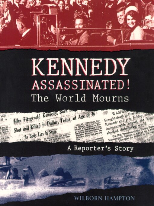 Title details for Kennedy Assassinated! the World Mourns by Wilborn R. Hampton - Available